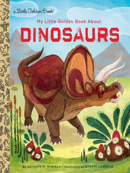 Title details for My Little Golden Book About Dinosaurs by Dennis R. Shealy - Available